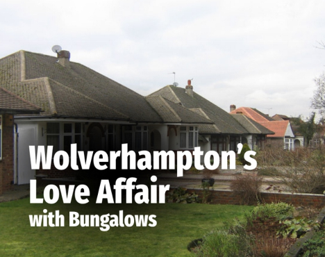 Wolverhampton’s Love Affair with Bungalows