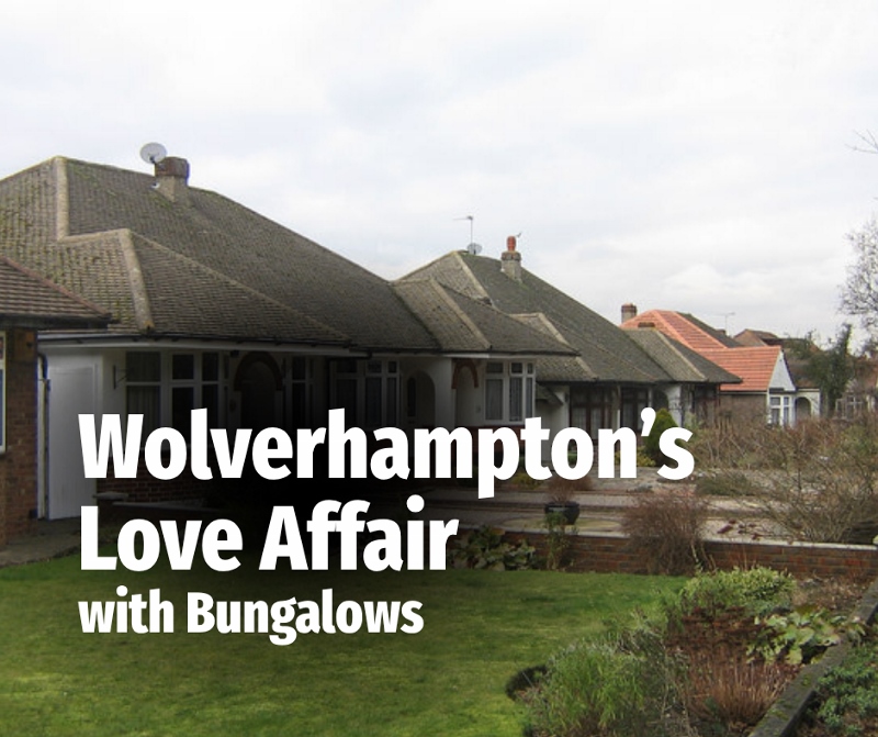 Wolverhampton’s Love Affair with Bungalows